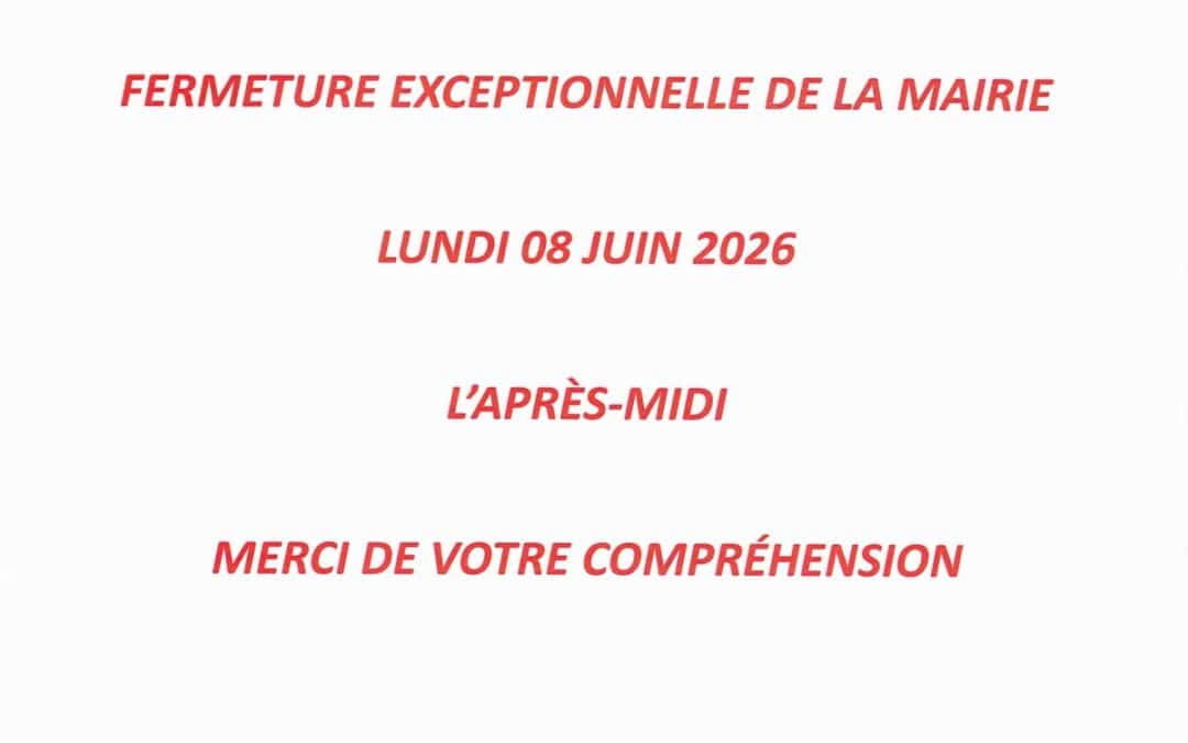 Fermeture exceptionnelle de la Mairie 📢